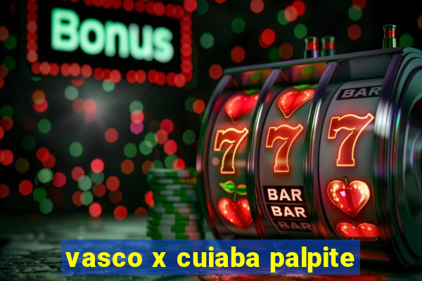 vasco x cuiaba palpite